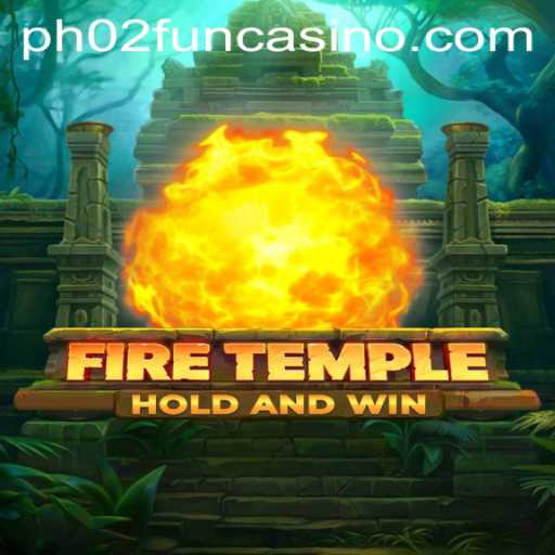FireTemple: Explore the Thrilling World of PH02.FUN