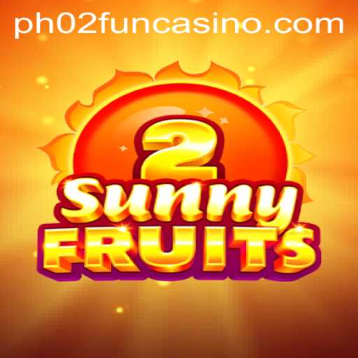 Experience the Excitement of SunnyFruits2 with PH02.FUN